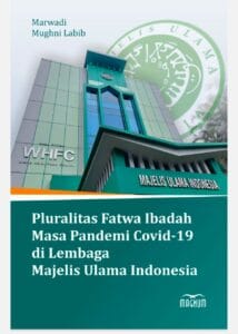 Pluralitas Fatwa Ibadah Masa Pandemi Covid-19 Di Lembaga Majelis Ulama Indonesia